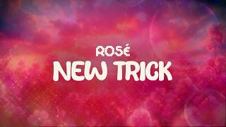 rosé ✨ new trick ✨ ~ lyrics