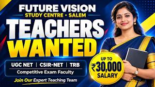 TEACHERS WANTED! 🔥 ₹30,000 வரை சம்பளம் | UGC NET • CSIR NET • TRB | Future Vision Salem