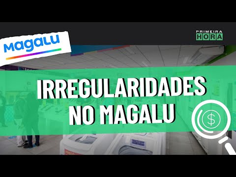 MAGALU levanta suspeitas com IRREGULARIDADES
