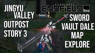 Jingyu Valley Outpost Story 3 and Sword Vault Dale Map Explore Arknights Endfield