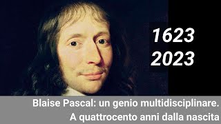 Blaise Pascal: un genio multidisciplinare. A quattrocento anni dalla nascita