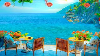 ☕Seaside Cafe Ambience with Sweet Bossa Nova Jazz Music & Ocean Wave Sounds for Uplifting the day🌊