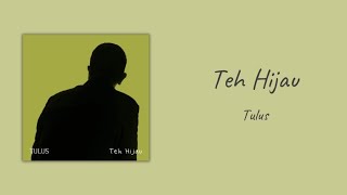 Teh Hijau - Tulus lyric