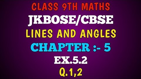 LINES AND ANGLES class 9th ¶Ex. 5.2¶ (Q.1,2)jkbose/cbse.