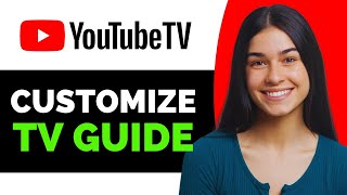 How to Customize the YouTube TV Guide