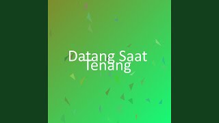 Download Lagu Datang Saat Tenang MP3