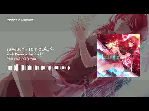 [Eutopia] Yooh - salvation -from:BLACK- (Remixed by BlackY) [Official Audio]