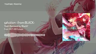 [Eutopia] Yooh - salvation -from:BLACK- (Remixed by BlackY) [Official Audio]