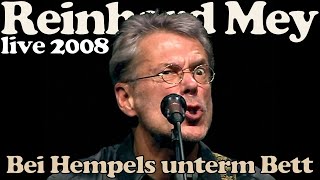 REINHARD MEY - Bei Hempels unterm Bett (LIVE in München 2008)