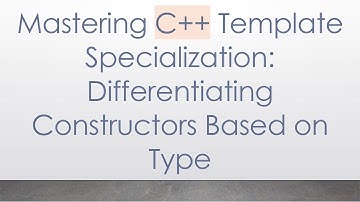 Mastering C+ +  Template Specialization: Differentiating Constructors Based on Type