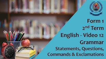 Form 1  - 2T -  English -  Video 12 -  Grammar -  Statements, Questions, Commands and Exclamations