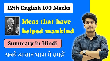 English Class 12 Chapter 5 Summary Bihar Board | Ideas that have helped Mankind Summary in Hindi