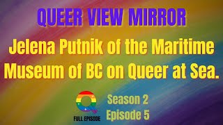 QVM Season 2, Episode 5 - Jelena Putnik of the Maritime Museum of BC on Queer at Sea.