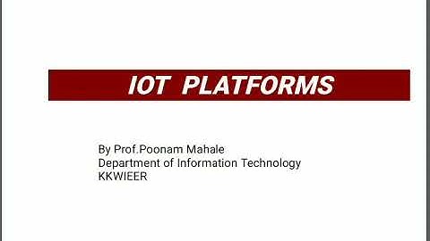 IOT PLATFORMS:IoT device &building blocks of IOT