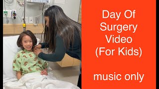 Day of Surgery For Kids (music only - no narration)