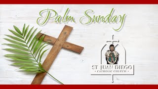 Palm Sunday of the Lord’s Passion - St. Juan Diego Church