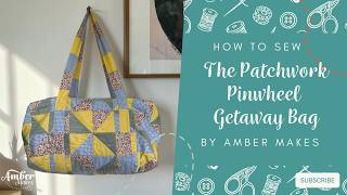 Celebrity Amber Makes Sewing Tutorial - How to Sew The Patchwork Pinwheel Getaway Bag Net Worth
