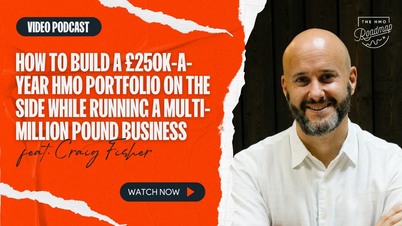 How Craig Fisher Built a £250k-a-Year HMO Portfolio While Running a Multi-Million Pound Business