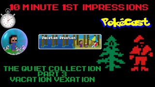 10 Minute 1st Impressions : The Quiet Collection - Part 3 - Vacation Vexation screenshot 4