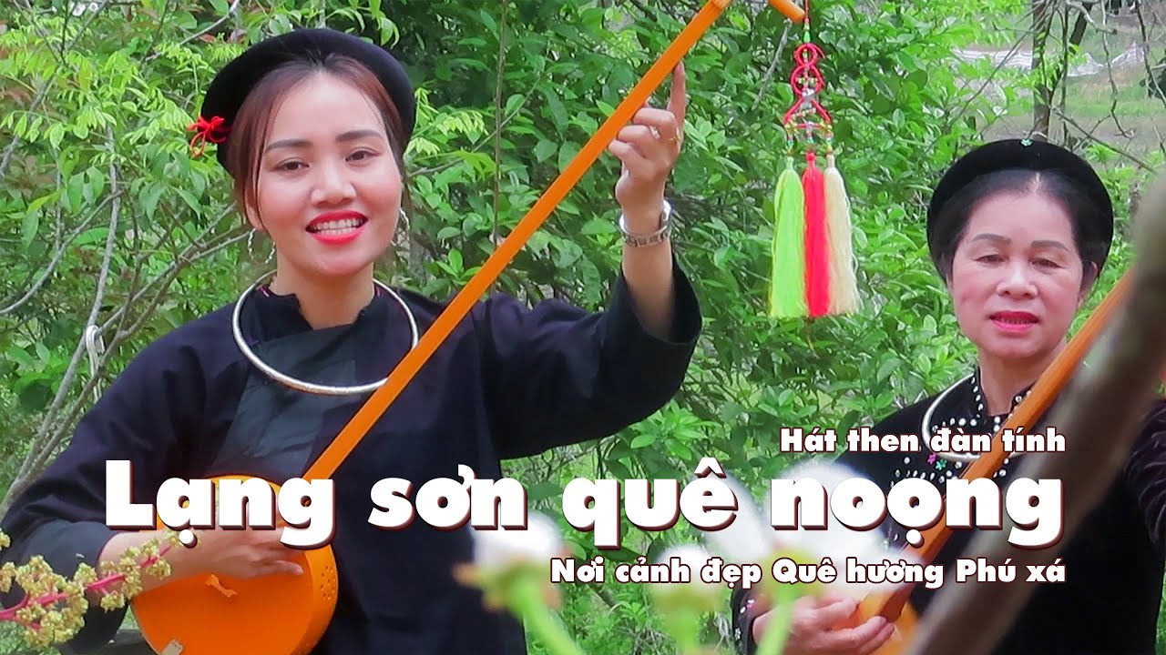 Lạng Sơn Quê noọng ! Hát then đàn tính, tại thung lũng Lộc Hồ tươi đẹp