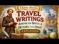 Charles Dickens’ Travel Writings | American Notes &amp; Pictures from Italy Explained