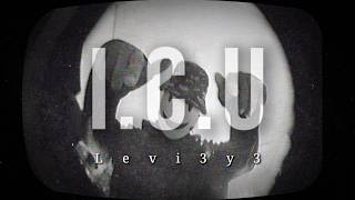 I.C.U. - Levi3y3 (Official Visualizer)