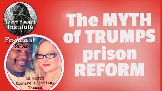 THE TRUTH ABOUT TRUMP’S PRISON REFORM - THE FIRST STEP ACT: Truth or Fake News Here’s the facts.