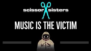 Scissor Sisters • Music Is The Victim (CC) 🎤 [Karaoke] [Instrumental Lyrics]