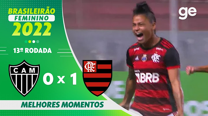 ATLÉTICO-MG 0 X 1 FLAMENGO | MELHORES MOMENTOS | 13ª RODADA BRASILEIRÃO FEMININO 2022 | ge.globo