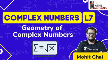 JEE Maths: Complex Numbers L7 | Geometry of Complex Numbers | Mathemagicians | Mohit Ghai