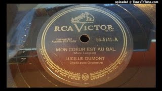 Video thumbnail of "Lucille Dumont - Mon coeur est au bal (78rpm)"