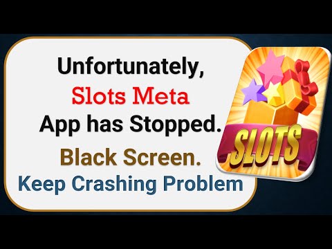 How To Fix Unfortunately, Slots Meta App has stopped | Keeps Crashing ...