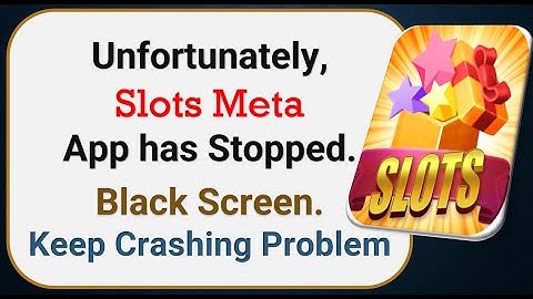 How To Fix Unfortunately, Slots Meta App has stopped | Keeps Crashing Problem in Android | Not Open