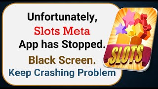 How To Fix Unfortunately, Slots Meta App has stopped | Keeps Crashing Problem in Android | Not Open screenshot 2