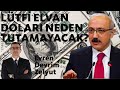 Lütfi Elvan Doları Neden Tutamayacak?