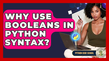 Why Use Booleans In Python Syntax? - Python Code School