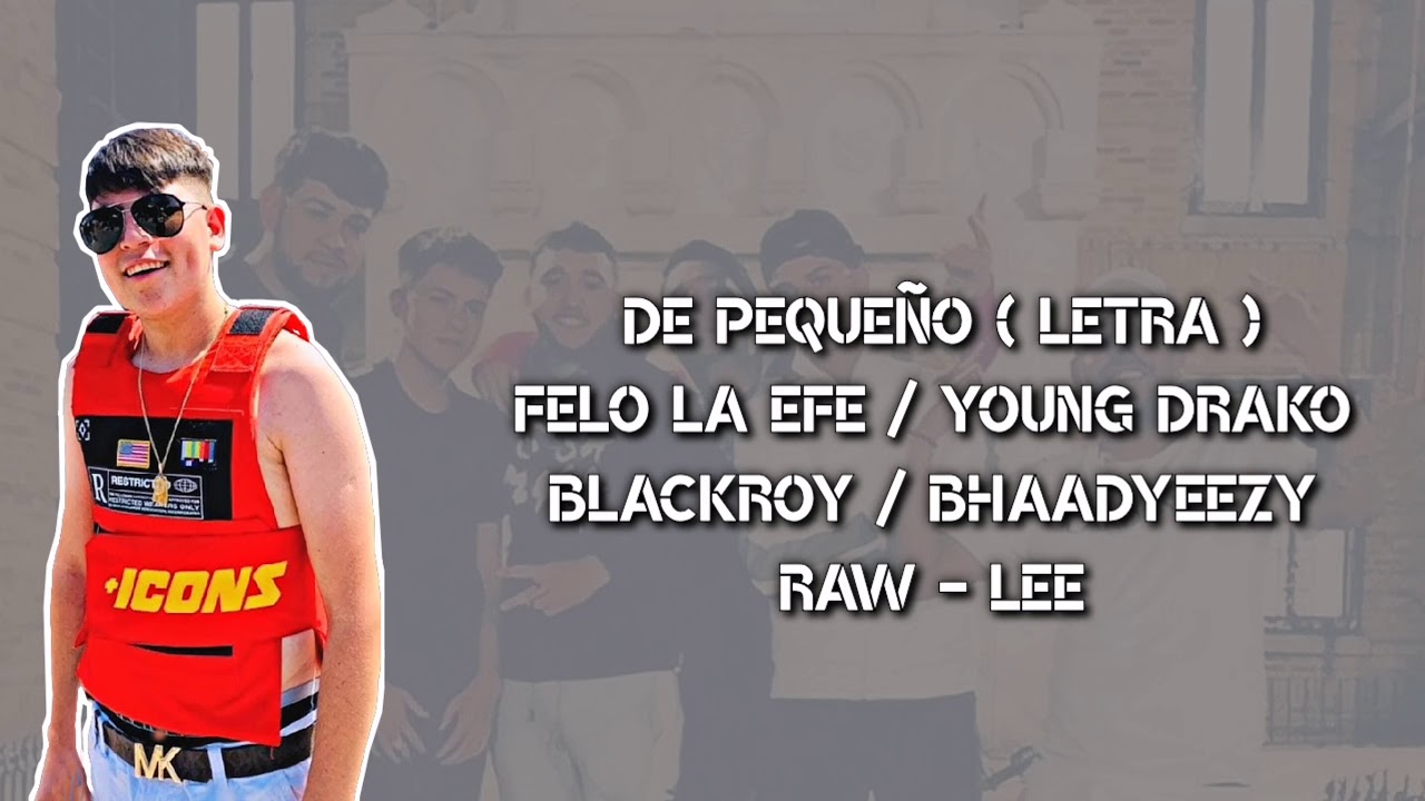 De Pequeño ( LETRA) Felo La Efe, Blackroy, Bhaadyeezy, Young Drako Y Raw Lee