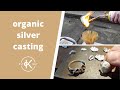 Organic Silver Casting Tutorials | 12 Months Of Metal
