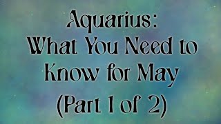 Aquarius: What You Need to Know for May (Part 1 of 2)