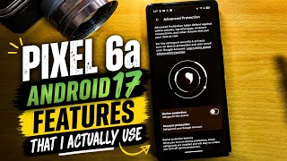 PIXEL 6a | Android 17 Features I use 📲