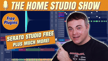 Serato Studio Free, Free VST Plugins & Much More - The Home Studio Show