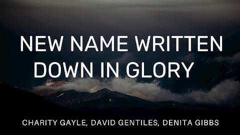 New Name Written Down In Glory / Jesus Is Mine (Lyrics) - Charity Gayle David Gentiles, Denita Gibbs