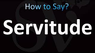 How to Pronounce Servitude (CORRECTLY!)