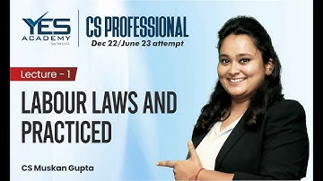 Labour Laws – Introduction (Lecture 1) | CS Professional Dec 22/June 23 | CS Muskan Gupta
