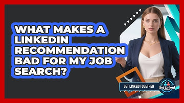 What Makes A LinkedIn Recommendation Bad For My Job Search? - Get Linked Together