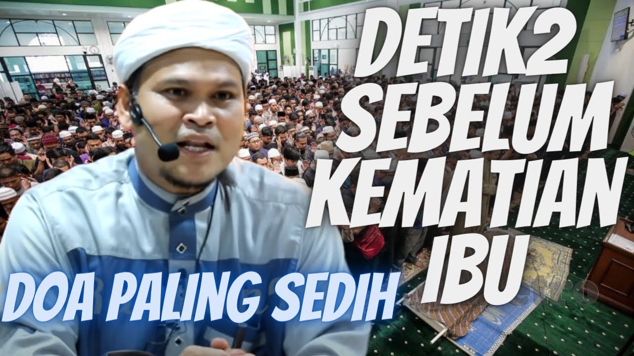 Ceramah Paling Sedih Ustaz Abdullah Khairi l Detik Detik Sebelum