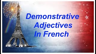 DEMONSTRATIVE ADJECTIVES IN FRENCH | Apprenons Le Francais