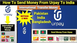 how to send money from urpay to India Pakistan Bangladesh