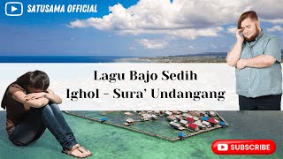 Lagu Bajo Terbaru Ighol  - Sura' Undangang ( Lengkap Artinya )