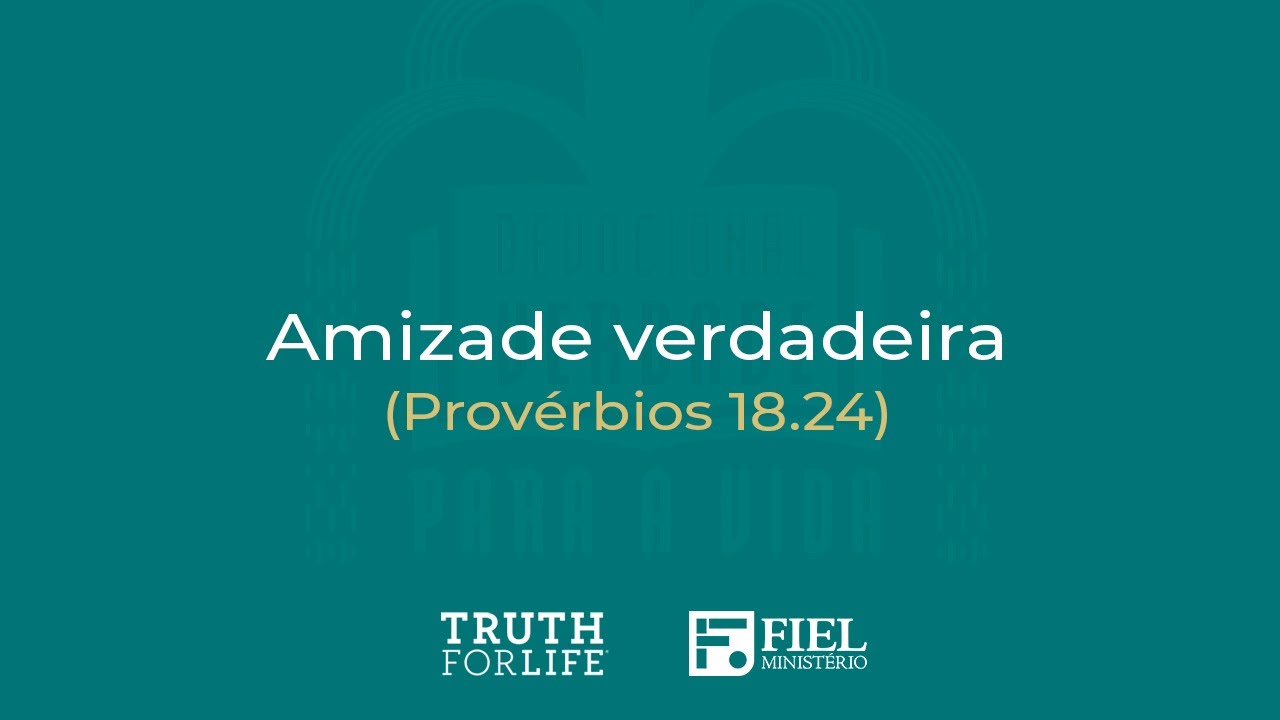 Amizade verdadeira - Provérbios 18.24 - YouTube